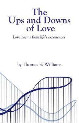 The Ups and Downs of Love - Love Poems from Life's Experiences by ...